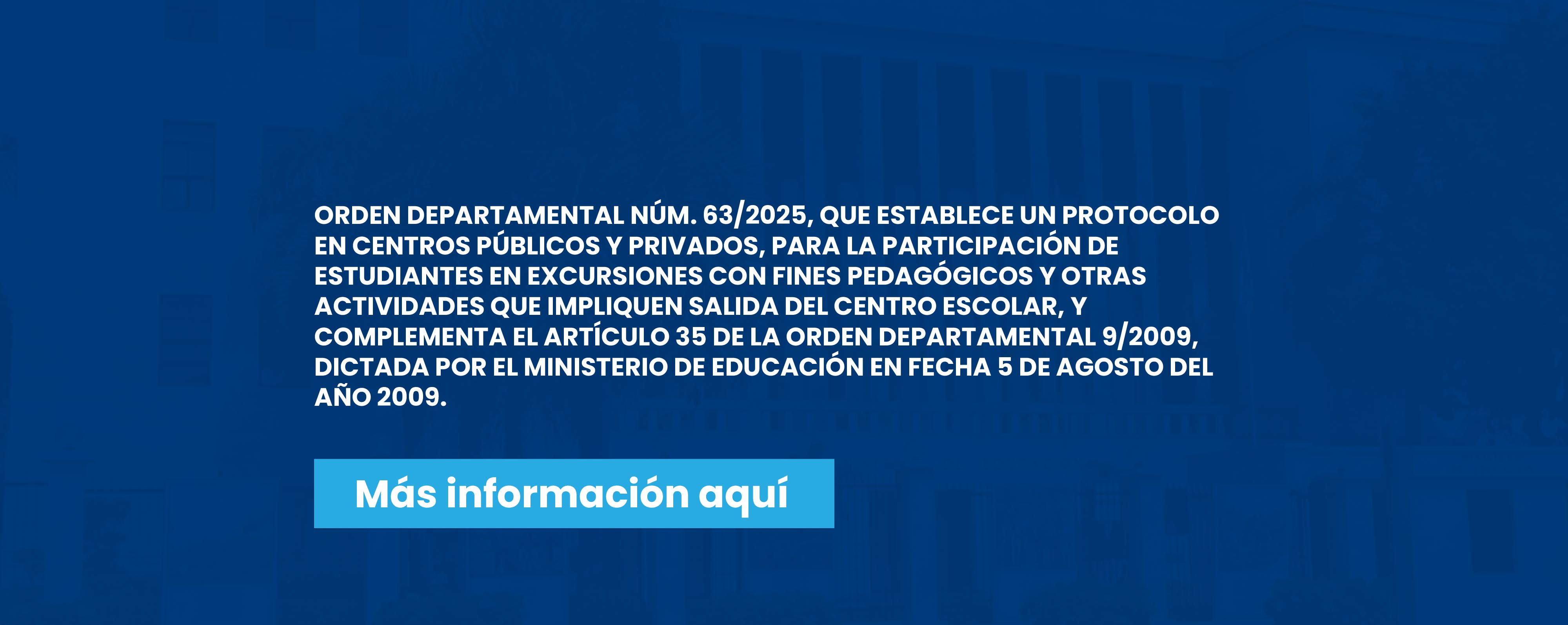 Orden Departamental 63-2025: Protocolo en Centros Públicos y Privados, para participación de estudiantes en excursiones y otras actividades escolares. 
